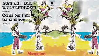 Mangolino  Kom Uit Die Bananenboom [upl. by Elrebma]