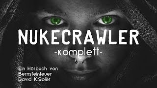 NUKECRAWLER KOMPLETT  Endzeit Science Fiction Hörbuch [upl. by Ellenaej]