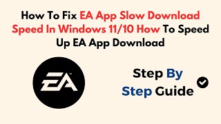 How To Fix EA App Slow Download Speed In Windows 1110  How To Speed Up EA App Download [upl. by Kenison201]