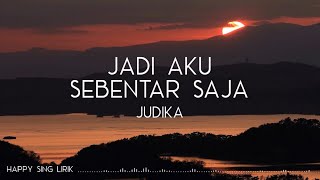 Judika  Jadi Aku Sebentar Saja Lirik [upl. by Deonne]