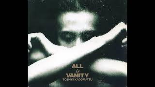 1991 Toshiki Kadomatsu  All Is Vanity Full Album [upl. by Ahsam]