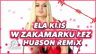 Ela Kliś  W zakamarku łez REMIX HUBSON Nowość [upl. by Negah347]