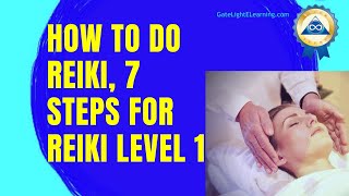 How To Do Reiki 7 Steps For Reiki Level 1 [upl. by Annoel222]