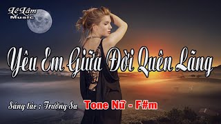 Karaoke  YÊU EM GIỮA ĐỜI QUÊN LÃNG  Tone Nữ  Lê Lâm Music [upl. by Scrope]