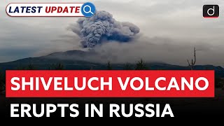 Shiveluch Volcano Erupts in Russia  Earthquake  Latest Update  Drishti IAS English [upl. by Temme]