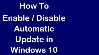 How To Disable  Enable Automatic Update in Windows 10 [upl. by Rochette]