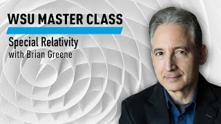 WSU Special Relativity with Brian Greene [upl. by Clark]