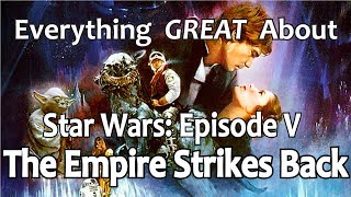 Everything GREAT About Star Wars Episode V  The Empire Strikes Back [upl. by Chastity]