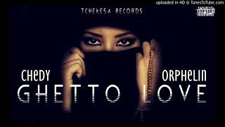 GHETTO LOVE  CHEDY ft ORPHELIN True Story [upl. by Yelkrab324]