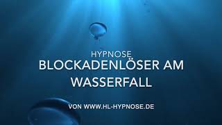 Blockadenlöser am Wasserfall  Hypnose [upl. by Heddie]