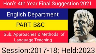 Approaches amp Methods of Language Teaching Final Suggestion  hons 4th Year  session201718 [upl. by Einnaj899]