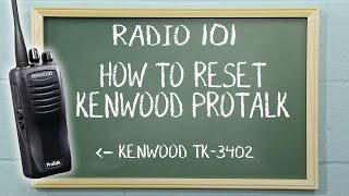 How To Reset a Kenwood ProTalk Radio  Radio 101 [upl. by Amend]