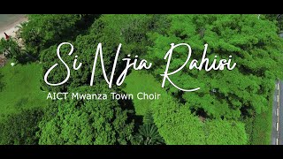 AICT Mwanza Town Choir  Si njia Rahisi [upl. by Henriques]