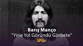 Barış Manço  Yine Yol Göründü Gurbete 1977  TRT Arşiv [upl. by Elohcim]