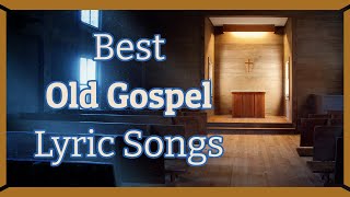 Best Old Gospel Lyric Music  Mix of gospel songs  Includes lots of images that bring song to life [upl. by Bonnice]