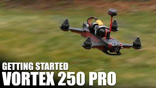 Vortex 250 Pro  Getting Started  Flite Test [upl. by Rellim]