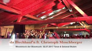 da Blechhaufn ft Christoph Moschberger  Woodstock der Blasmusik 2017 [upl. by Drawyeh760]