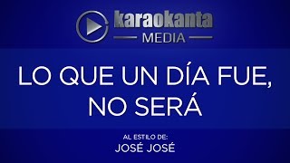 Karaokanta  José José  Lo que un día fue no será [upl. by Eirelav]