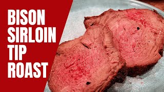 Bison Sirloin Tip Roast  How to Make a Tender Roast [upl. by Carolyn]