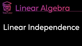 Linear Algebra Linear Independence [upl. by Byram]