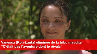 Vanessa KohLanta éliminée de la tribu maudite  “C’était pas l’aventure dont je rêvais“ [upl. by Eirrab907]