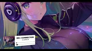 CiDREX  DIS☆CONNECTION [upl. by Oiluj71]