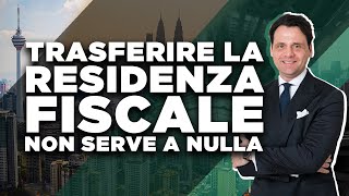 TRASFERIRE LA RESIDENZA FISCALE NON SERVE A NULLA [upl. by Heilman]