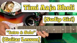 Timi Aaja Bholi  Sudip Giri  Guitar Lesson  Intro amp Solo  With Tab [upl. by Gove]