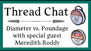 Thread Chat with Meredith Roddy  Diameter vs Poundage [upl. by Analli]