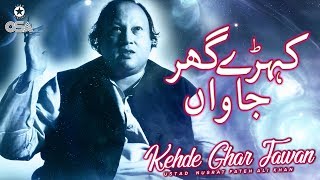 Kehde Ghar Jawan  Ustad Nusrat Fateh Ali Khan  official version  OSA Islamic [upl. by Bradlee918]