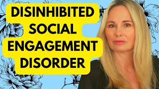 WHAT IS DISINHIBITED SOCIAL ENGAGEMENT DISORDER DSED [upl. by Eniamrej940]