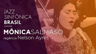 Jazz Sinfônica Brasil convida Mônica Salmaso  21102018 [upl. by Elwina443]