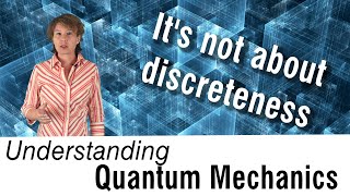 Understanding Quantum Mechanics 1 It’s not about discreteness [upl. by Pizor669]