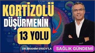 KORTİZOLÜ Düşürmenin 13 ETKİLİ YOLU [upl. by Kcirtap]