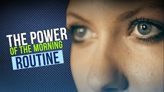 The Power of the Morning Routine Transforming Your Life [upl. by Esiuole]