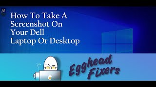 How To Take A Screenshot On Your Dell Laptop Or Desktop [upl. by Ajit966]