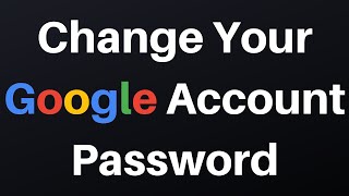 How To Change Your Google Account Password [upl. by Brodie]