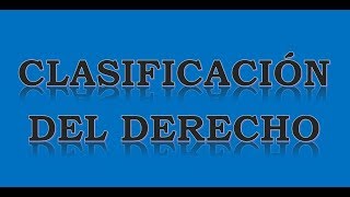 LA CLASIFICACIÓN O DIVISIÓN DEL DERECHO Enfoque Moderno [upl. by Lorak]