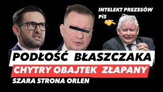 ZEMSTA BŁASZCZAKA – CHCIWOŚĆ OBAJTKA❗PRÓŻNY KACZYŃSKI I DYLETANCTWO PREZESÓW PiS KOMPROMITACJA KRAJU [upl. by Osei]