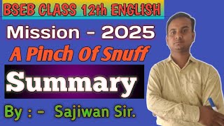 BSEB Class 12th English  A Pinch Of Snuff Summary In Hindi  By  Sajiwan Sir  Mission  2025 [upl. by Terryn]