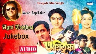 Agni Trishna  Bengali Movie Songs Audio Jukebox  Bapi Lahiri  Bengali Songs 2020 [upl. by Nipahc]