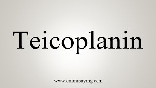 How To Say Teicoplanin [upl. by Anerac118]