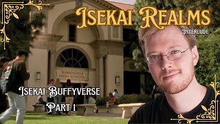 Isekai Buffyverse  Part 1  Isekai Realms [upl. by Rma]