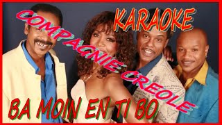 KARAOKE MUSIQUE Ba Moin Ti Bo Compagnie Créole [upl. by Elocyn]