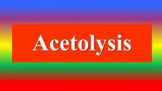 Acetolysis [upl. by Netsruk738]