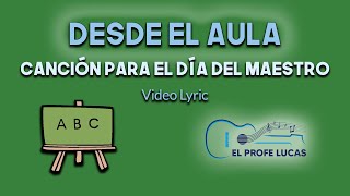 Desde el aula canción para el día del maestro [upl. by Dutchman]