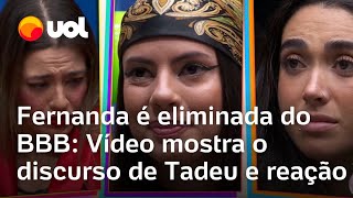 BBB 24 Fernanda é eliminada Tadeu diz em discurso que ela teve momentos incríveis e imperdoáveis [upl. by Agemo]