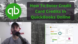 How To Enter A Credit Card Credit In QuickBooks Online [upl. by Nirual]