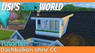 Sims 4  Dachbalkon Tutorial [upl. by Aehsel594]