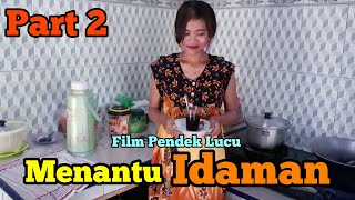 Menantu vs MertuaMENANTU IDAMANFilm Pendek Lucu part 2 [upl. by Idurt]